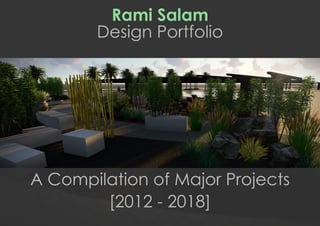 Rami Salam
Design Portfolio
A Compilation of Major Projects
[2012 - 2018]
 