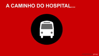 A CAMINHO DO HOSPITAL...
 