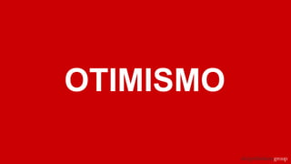 OTIMISMO
 