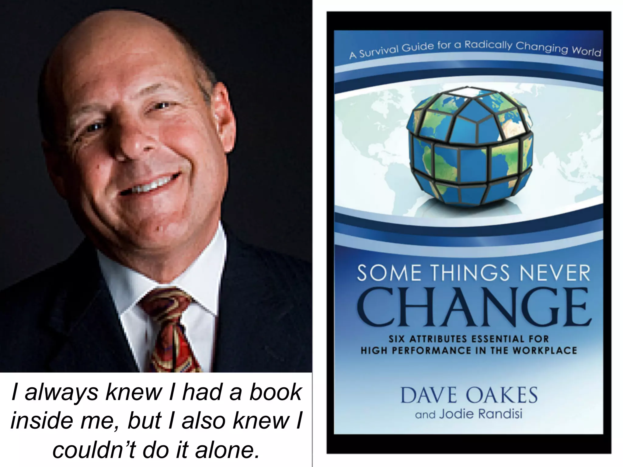 I always knew I had a book
inside me, but I also knew I
couldn’t do it alone.
 