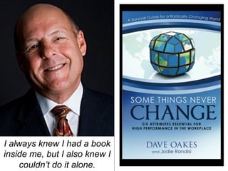 I always knew I had a book
inside me, but I also knew I
couldn’t do it alone.