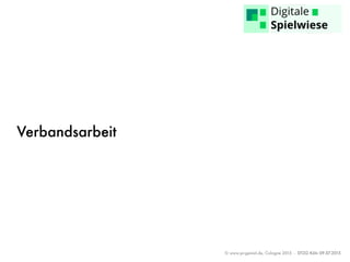 © www.pr-genial.de, Cologne 2015 - DTZG Köln 09.07.2015
Verbandsarbeit
 