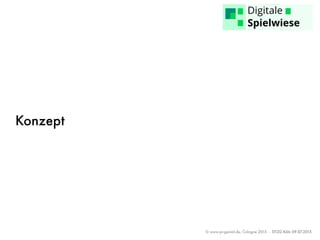 © www.pr-genial.de, Cologne 2015 - DTZG Köln 09.07.2015
Konzept
 