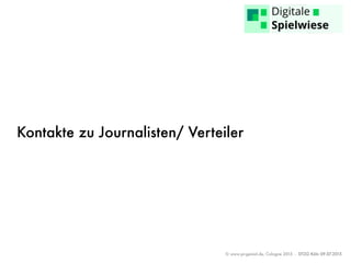 © www.pr-genial.de, Cologne 2015 - DTZG Köln 09.07.2015
Kontakte zu Journalisten/ Verteiler
 