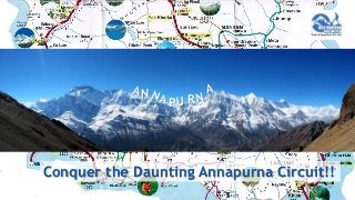 N 
P R 
Conquer the Daunting Annapurna Circuit!! 
 