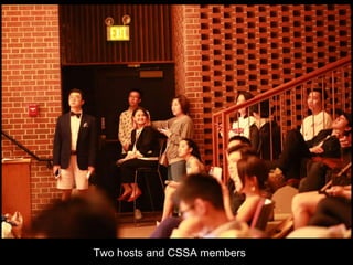 Two hosts and CSSA members
 