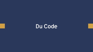 Du Code
 