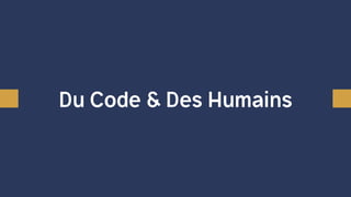 Du Code & Des Humains
Merci !
 