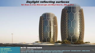 1
5/7/2016
Arc 223 – Enviromental Control
Supervisor: Dr. Sherif A. Sheta,
Contributors:
Delta UNIVERSITY
Dept. of Architecture
(Spring 2016)
Daylight reflecting surfaces
Ref.: Brown, G. Z. Sun, Wind and Light. John Wiley & Sons Inc., 2000, pp. 241-3
 