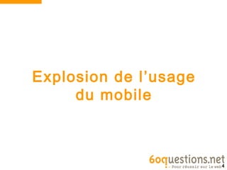 Explosion de l’usage
     du mobile



                       4
 