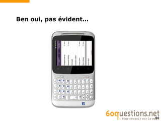 Ben oui, pas évident…




                        50
 