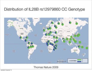 Distribution of IL28B rs12979860 CC Genotype




                         Thomas Nature 2009
vendredi 18 janvier 13
 
