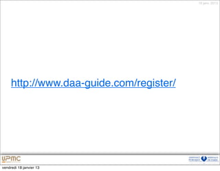 18 janv. 2013




     http://www.daa-guide.com/register/




vendredi 18 janvier 13
 