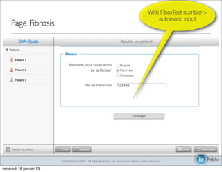With FibroTest number->
                                                                                                          automatic input
     Page Fibrosis




                         (c) BioPredictive 2008 - All Rights Reserved - No reproduction without written permission

vendredi 18 janvier 13
 