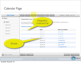 Calendar Page


                                                            Integration
                                                           Outlook/iCal




               Simple




                         (c) BioPredictive 2008 - All Rights Reserved - No reproduction without written permission

vendredi 18 janvier 13
 