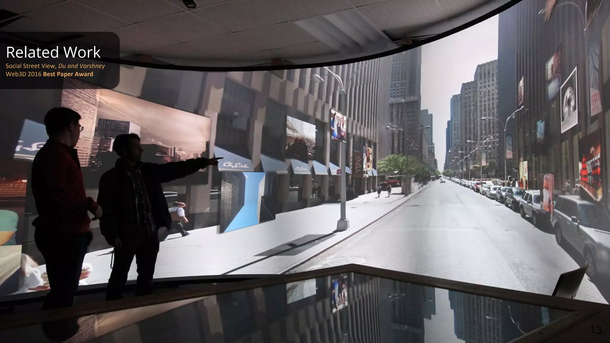 Related Work
Social Street View, Du and Varshney
Web3D 2016 Best Paper Award
13
 