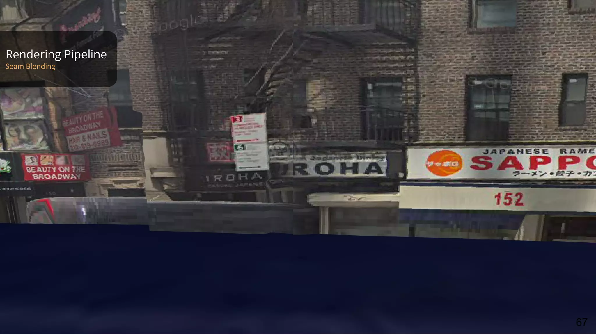 Rendering Pipeline
Seam Blending
67
 