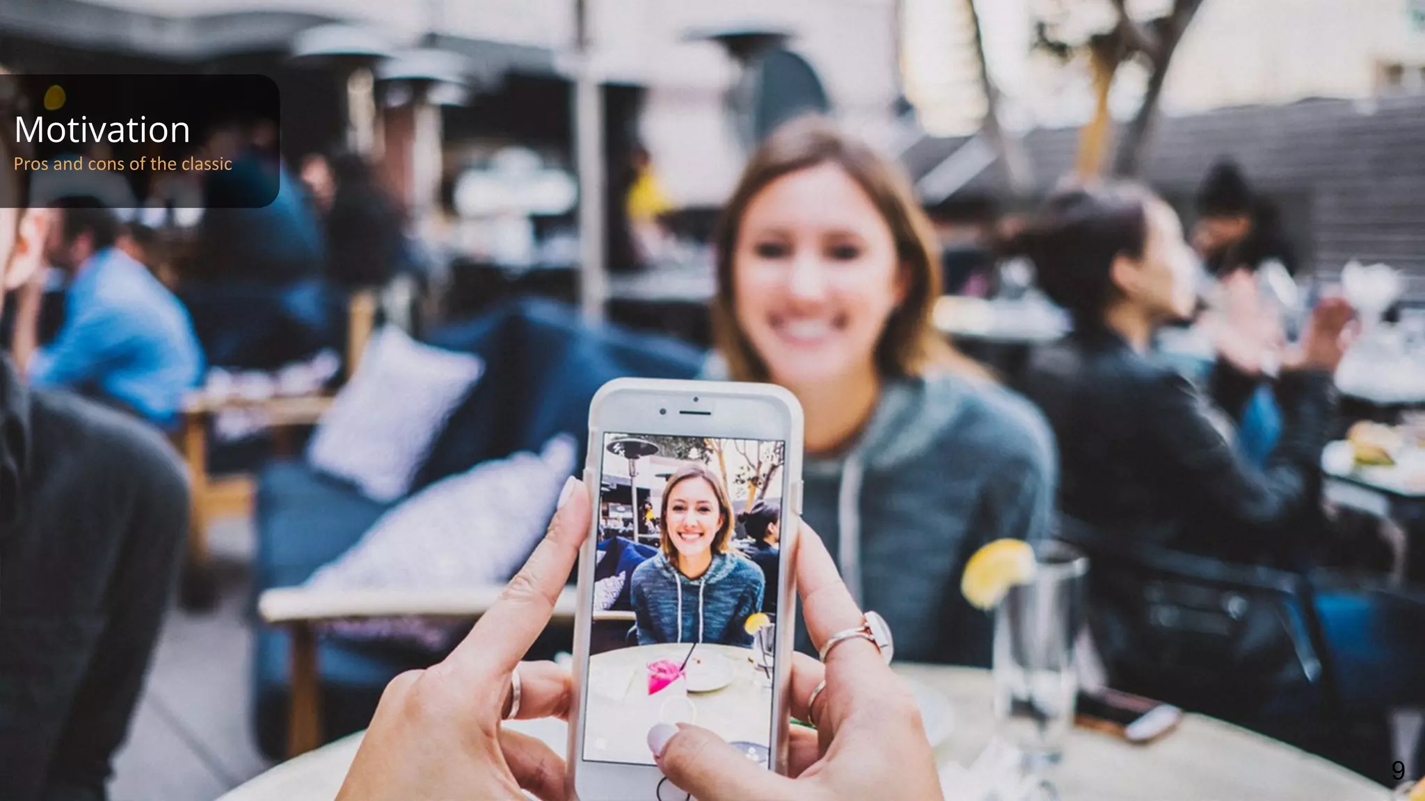 Motivation
Pros and cons of the classic
9
 