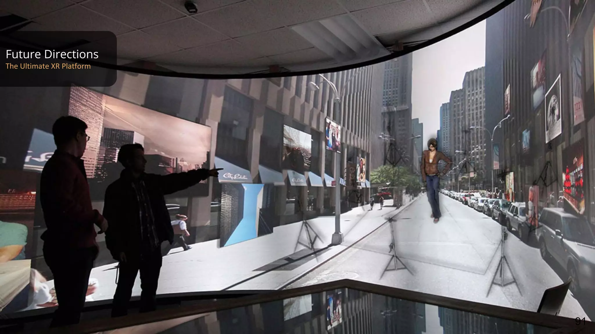 Future Directions
The Ultimate XR Platform
91
 