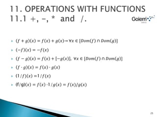 𝑓 + 𝑔 𝑥 = 𝑓 𝑥 + 𝑔 𝑥 ∀𝑥 ∈ [𝐷𝑜𝑚 𝑓 ∩ 𝐷𝑜𝑚 𝑔 ]
 −𝑓 𝑥 = −𝑓(𝑥)
 𝑓 − 𝑔 𝑥 = 𝑓 𝑥 + −𝑔 𝑥 , ∀𝑥 ∈ [𝐷𝑜𝑚 𝑓 ∩ 𝐷𝑜𝑚 𝑔 ]
 𝑓 · 𝑔 𝑥 = 𝑓 𝑥 · 𝑔 𝑥
 (1/𝑓) 𝑥 =1/𝑓(𝑥)
 (f/g) 𝑥 = 𝑓 𝑥 ·1/𝑔 𝑥 = 𝑓(𝑥)/𝑔(𝑥)
25
 