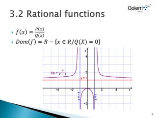  𝑓 𝑥 =
𝑃 𝑥
𝑄 𝑥
 𝐷𝑜𝑚 𝑓 = 𝑅 − 𝑥 ∈ 𝑅/𝑄(𝑋) = 0
6
 
