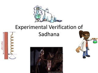Experimental Verification of
Sadhana
 