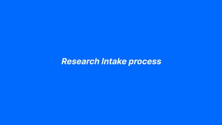 Research Intake process
 