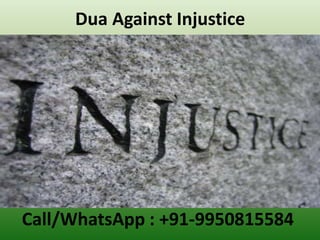 Dua Against Injustice
Call/WhatsApp : +91-9950815584
 