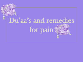 Du’aa’s and remedies for pain 