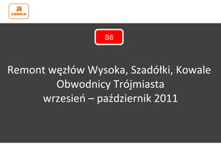 Remont węzłów Wysoka, Szadółki, Kowale  Obwodnicy Trójmiasta wrzesień – październik 2011 S6 