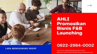 AHLI
Promosikan
Bisnis F&B
Launching
0822-2984-0002
CARA CEPAT MEMBOOMINGKAN RESTO BARU
Mempromosikan Resto dengan Ribuan Posting Per Hari
LABA MENGGUNUNG GROUP
 