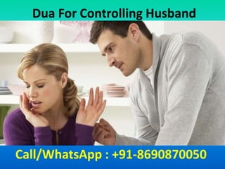 Dua For Controlling Husband
Call/WhatsApp : +91-8690870050
 
