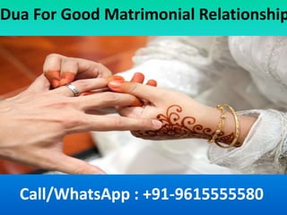 Dua For Good Matrimonial Relationship
Call/WhatsApp : +91-9615555580
 