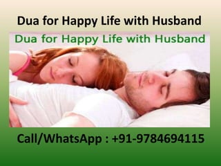 Dua for Happy Life with Husband
Call/WhatsApp : +91-9784694115
 