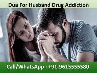 Dua For Husband Drug Addiction
Call/WhatsApp : +91-9615555580
 