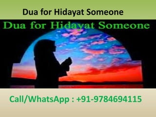 Dua for Hidayat Someone
Call/WhatsApp : +91-9784694115
 