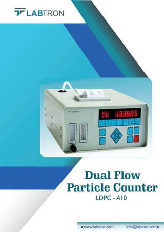 Dual Flow
LDPC - A10
Particle Counter
www.labtron.com info@labtron.com
 