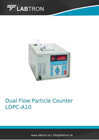 Dual Flow Particle Counter
LDPC-A10
www.labtron.uk | info@labtron.uk
 