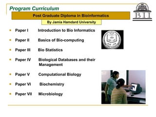 Program Curriculum <ul><li>Paper I  Introduction to Bio Informatics </li></ul><ul><li>Paper II  Basics of Bio-computing </...