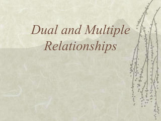 Dual and Multiple
Relationships

 