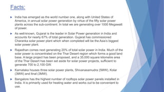 Facts:
 India has emerged as the world number one, along with United States of
America, in annual solar power generation ...