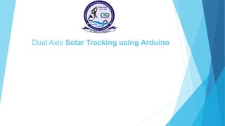Dual Axis Solar Tracking using Arduino
 
