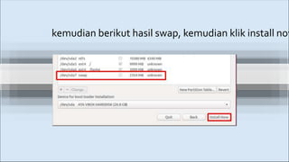 kemudian berikut hasil swap, kemudian klik install now
 