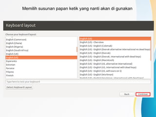 Memilih susunan papan ketik yang nanti akan di gunakan
 