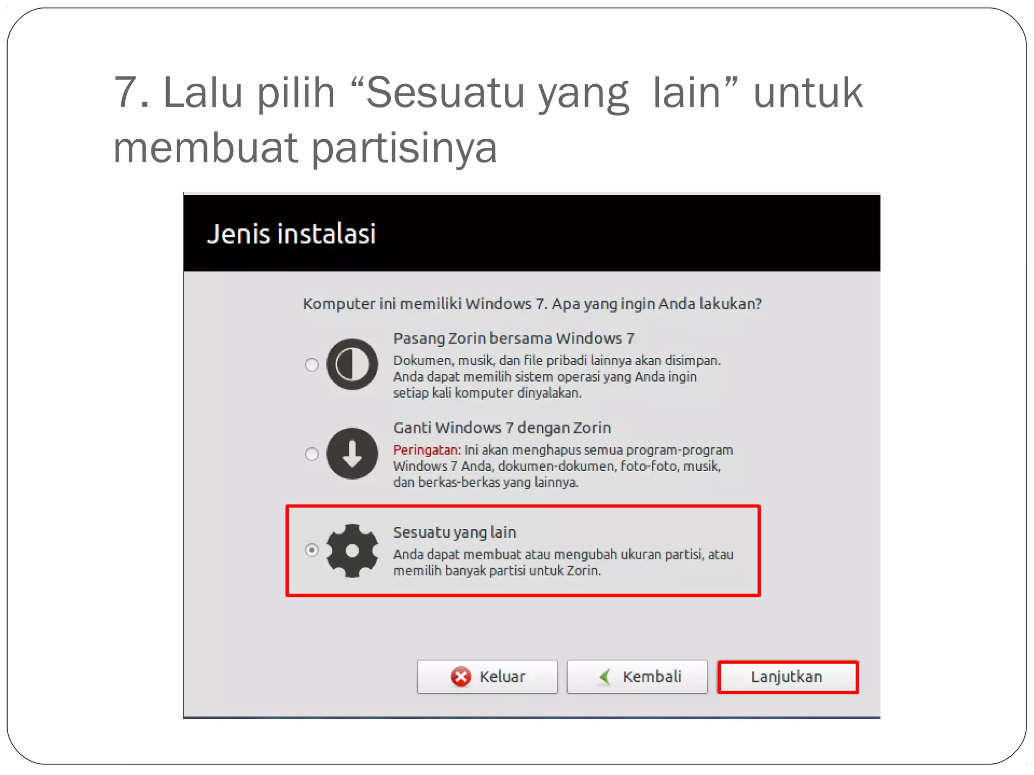 7. Lalu pilih “Sesuatu yang lain” untuk
membuat partisinya
 