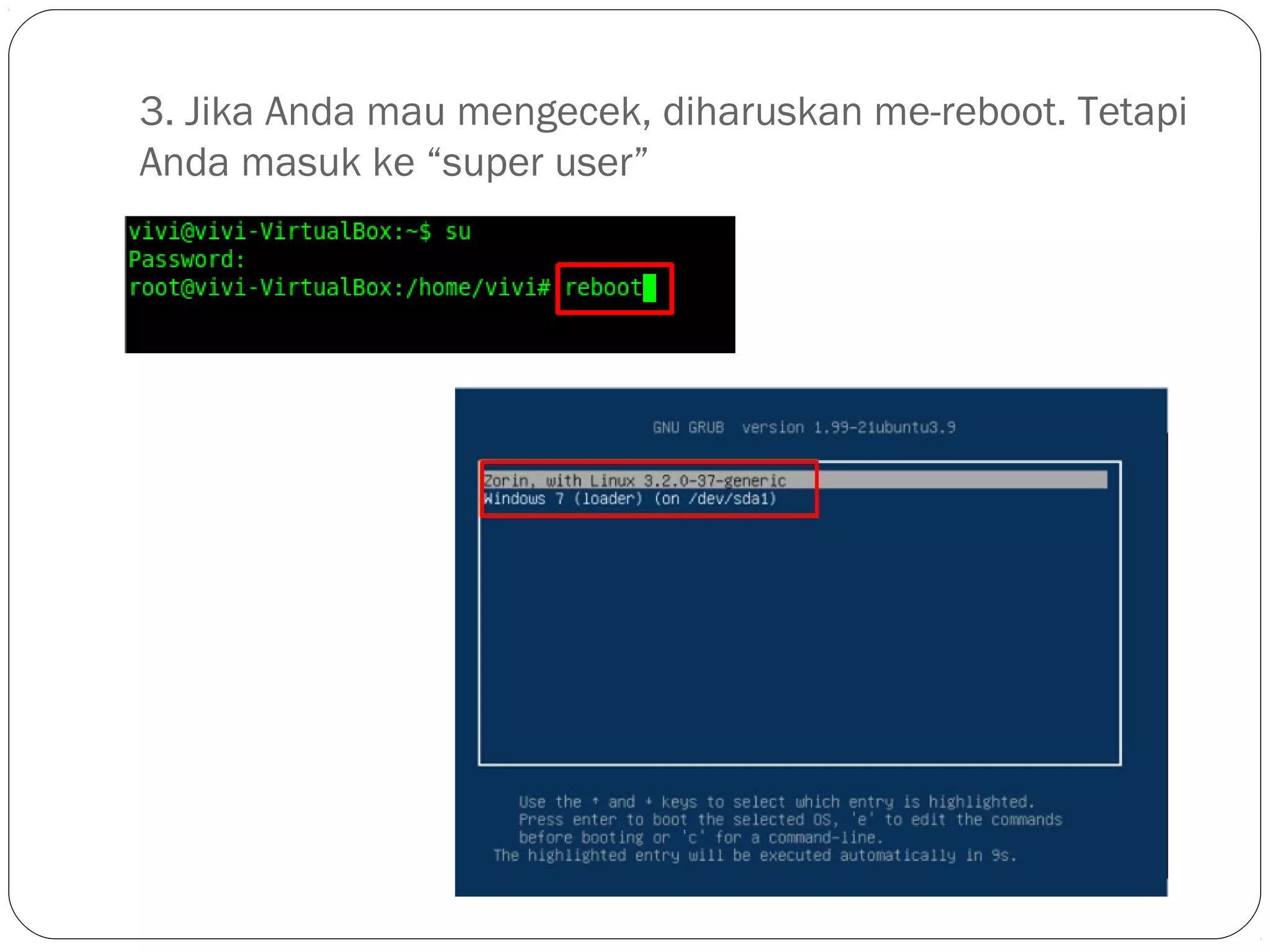3. Jika Anda mau mengecek, diharuskan me-reboot. Tetapi
Anda masuk ke “super user”
 