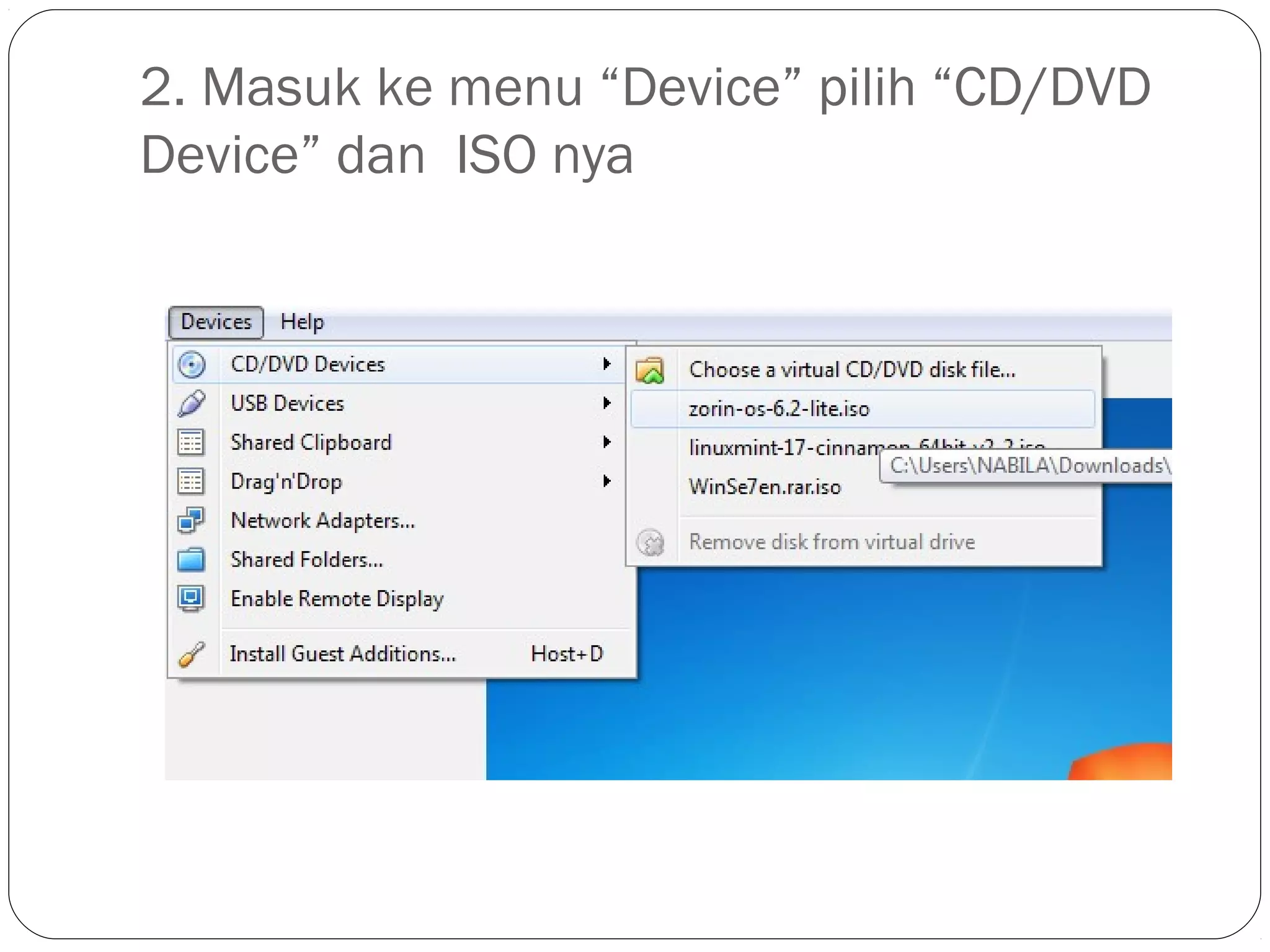 2. Masuk ke menu “Device” pilih “CD/DVD
Device” dan ISO nya
 