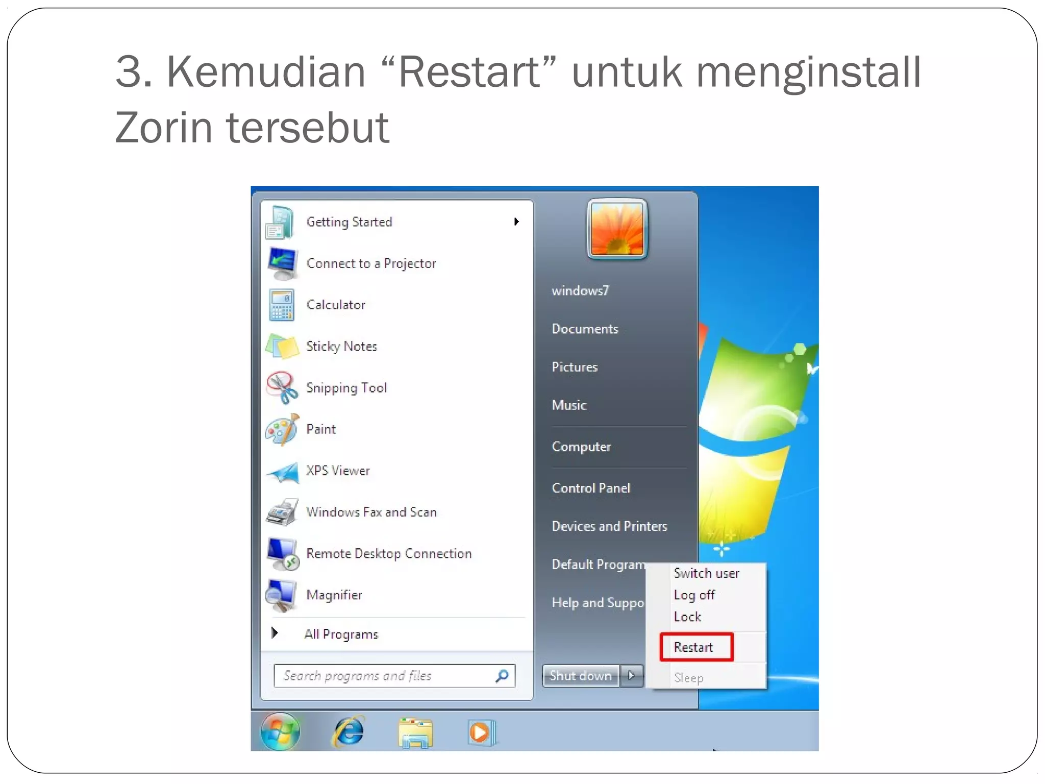 3. Kemudian “Restart” untuk menginstall
Zorin tersebut
 