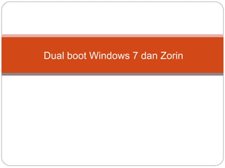 LUTHFIYAH MAULIDIA
X TKJ A
SISTEM OPERASI
Dual boot Windows 7 dan Zorin
 