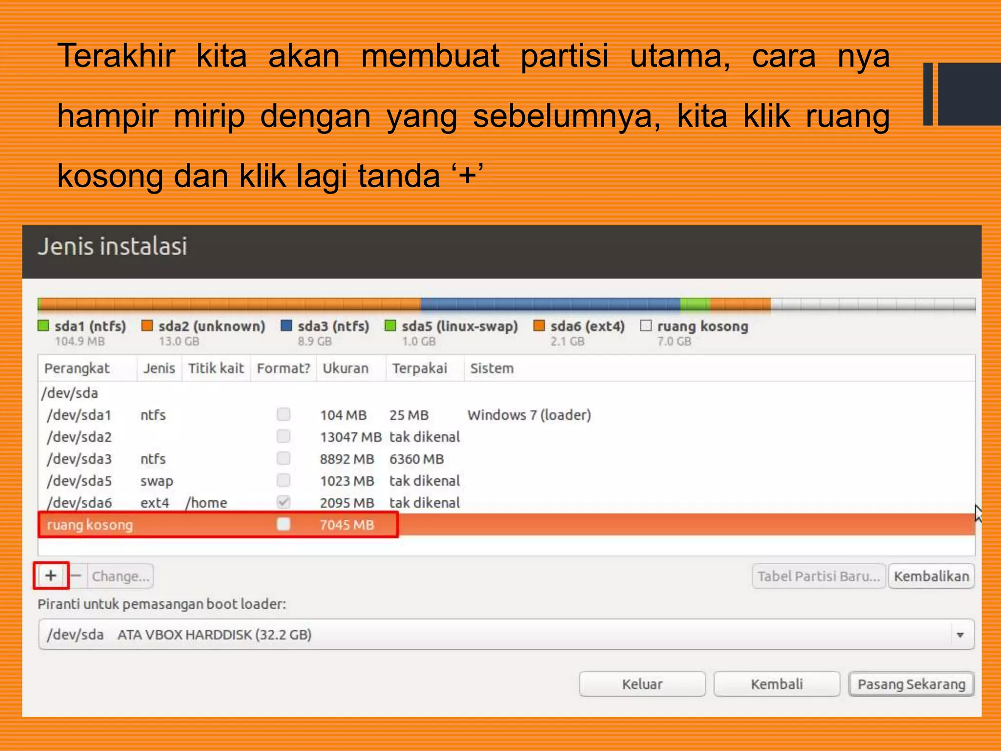 Terakhir kita akan membuat partisi utama, cara nya
hampir mirip dengan yang sebelumnya, kita klik ruang
kosong dan klik lagi tanda ‘+’
 
